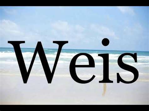 wei pronunciation|how do you pronounce weis.